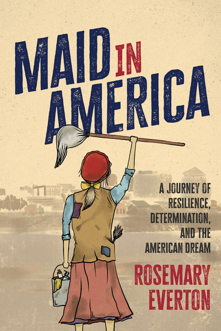 Maid in America: A Journey of Resilience, Determination, and the American Dream