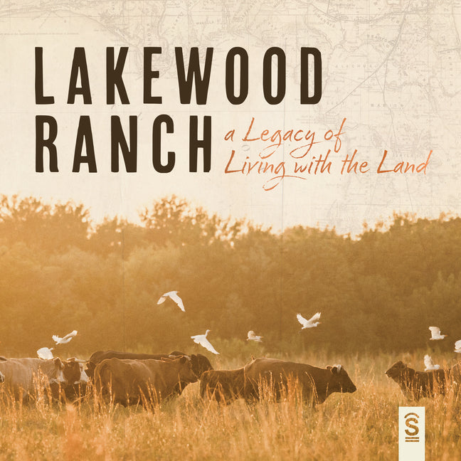 Lakewood Ranch: A Legacy of Living with the Land