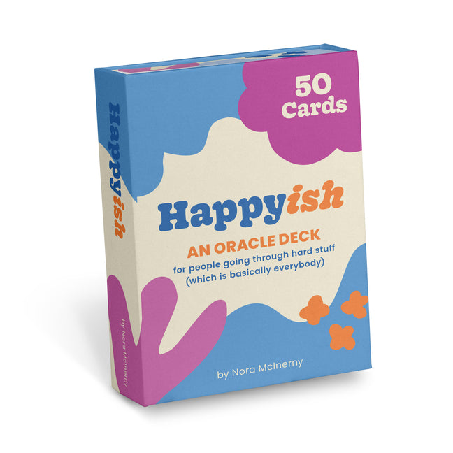 Happy-Ish Oracle Deck: 50 Oracle Cards for People Going Through Hard Stuff (Which Is Basically Everybody)