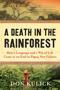 Death in the Rainforest: How a Language and a Way of Life Came to an End in Papua New Guinea