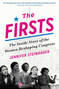 Firsts: The Inside Story of the Women Reshaping Congress