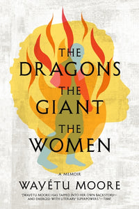 Dragons, the Giant, the Women: A Memoir