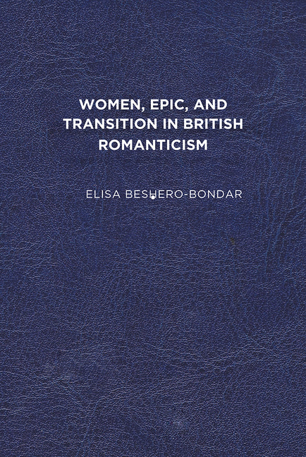 Women, Epic, and Transition in British Romanticism