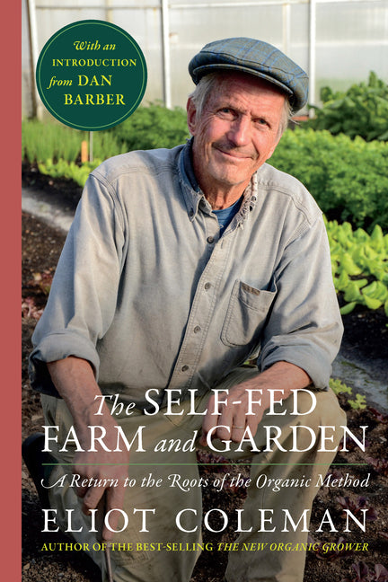 Self-Fed Farm and Garden: A Return to the Roots of the Organic Method