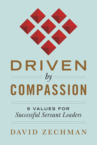 Driven by Compassion: 8 Values for Successful Servant Leaders