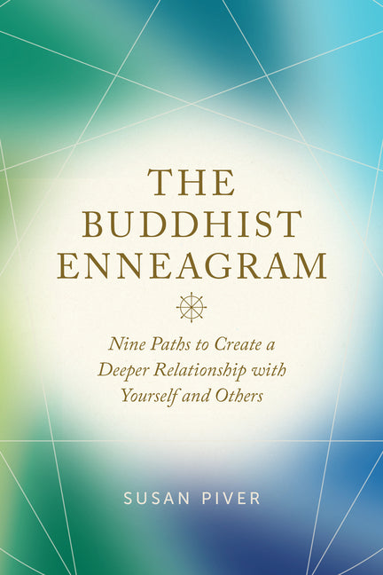 Buddhist Enneagram: Nine Paths to Create a Deeper Relationship with Yourself and Others