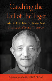Catching the Tail of the Tiger: My Life from Tibet to Harvard Yard