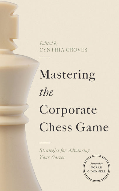 Mastering the Corporate Chess Game: Strategies for Advancing Your Career