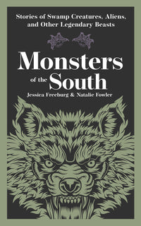 Monsters of the South: Stories of Swamp Creatures, Aliens, and Other Legendary Beasts