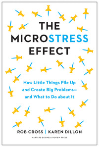 Microstress Effect: How Little Things Pile Up and Create Big Problems--And What to Do about It
