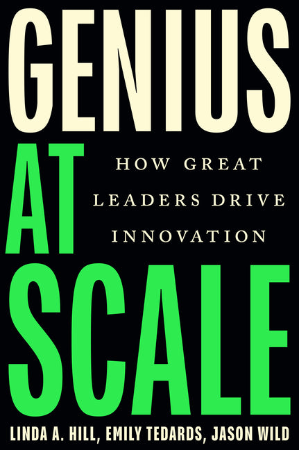 Genius at Scale: How Great Leaders Drive Innovation