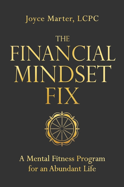 Financial Mindset Fix: A Mental Fitness Program for an Abundant Life