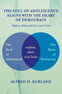 Soul of Adolescence Aligns with the Heart of Democracy: Orphans, Rebels and Civic Lovers Unite