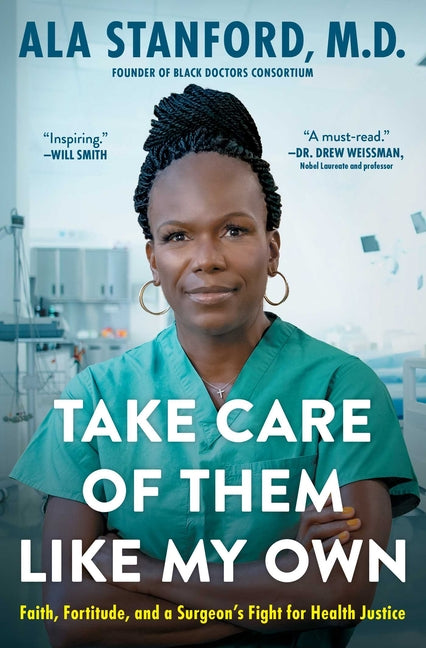 Take Care of Them Like My Own: Faith, Fortitude, and a Surgeon's Fight for Health Justice