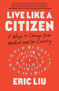 Live Like a Citizen: 8 Ways to Change Your Mindset and Our Country
