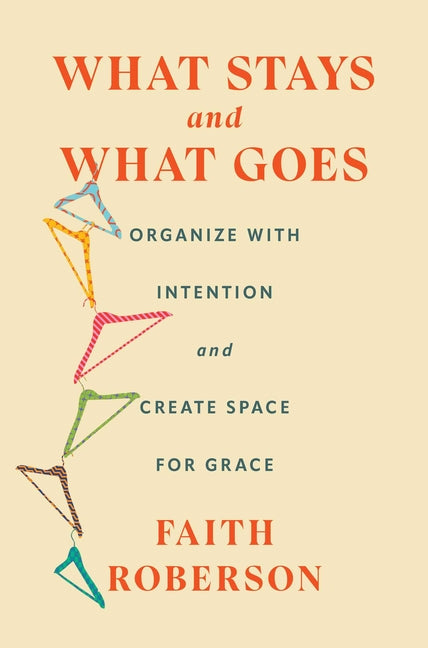 What Stays and What Goes: Organize with Intention and Create Space for Grace