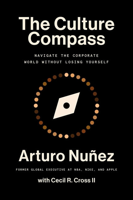 The Culture Compass: Navigate the Corporate World Without Losing Yourself