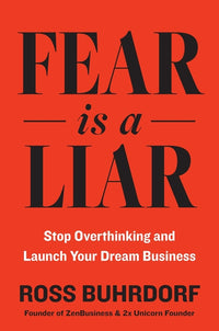 Fear Is a Liar: Stop Overthinking and Launch Your Dream Business