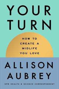 Your Turn: How to Create a Midlife You Love