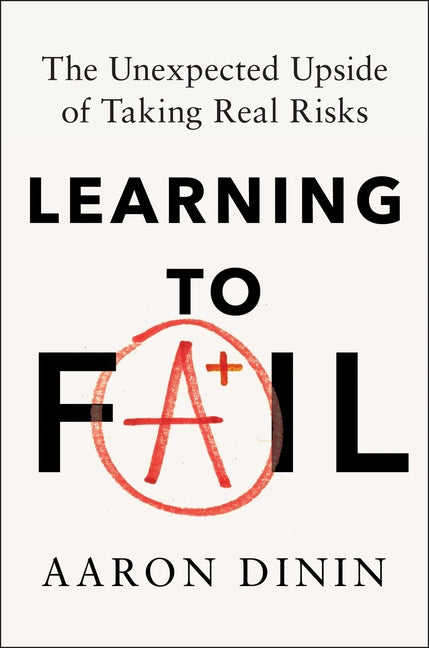 Learning to Fail: The Unexpected Upside of Taking Real Risks