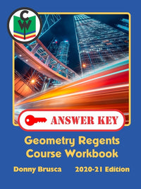 Answer Key: Geometry Regents Course Workbook: 2020-21 Edition