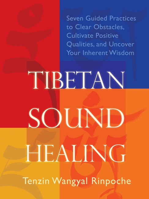 Tibetan Sound Healing by Tenzin Wangyal-Rinpoche – Porchlight Book