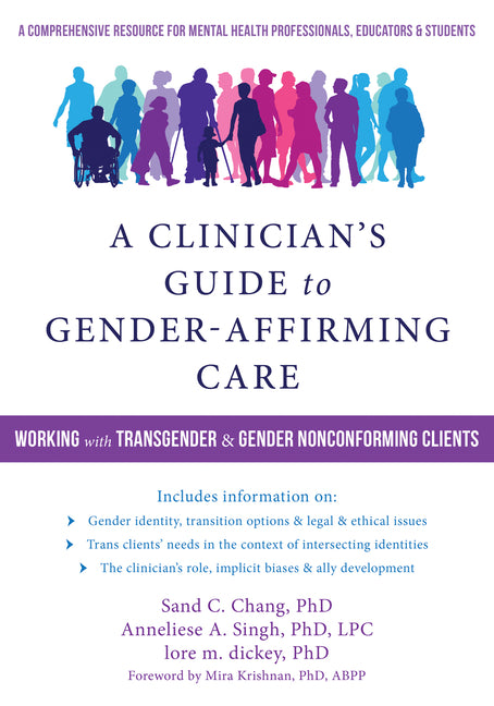 Clinician's Guide to Gender-Affirming Care: Working with Transgender and Gender Nonconforming Clients