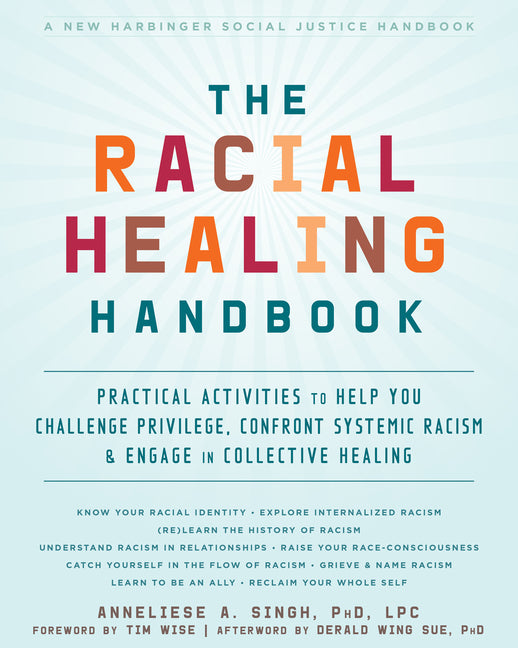 Racial Healing Handbook: Practical Activities to Help You Challenge Privilege, Confront Systemic Racism, and Engage in Collective Healing