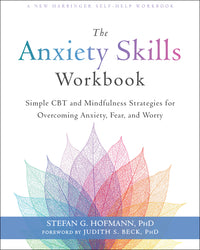 Anxiety Skills Workbook: Simple CBT and Mindfulness Strategies for Overcoming Anxiety, Fear, and Worry