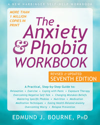 Anxiety and Phobia Workbook (Seventh Edition, Revised)
