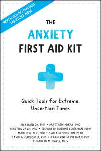 Anxiety First Aid Kit: Quick Tools for Extreme, Uncertain Times