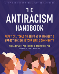 Antiracism Handbook: Practical Tools to Shift Your Mindset and Uproot Racism in Your Life and Community