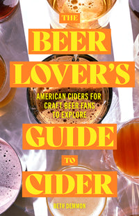 Beer Lover's Guide to Cider: American Ciders for Craft Beer Fans to Explore (Cider Brewing, Craft Beer Gifts)