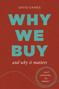 Why We Buy and Why It Matters: Small Choices, Big Impact