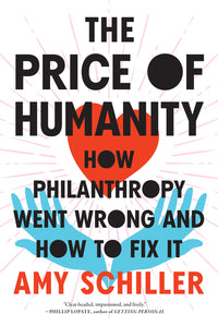 Price of Humanity: How Philanthropy Went Wrong--And How to Fix It