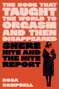 Book That Taught the World to Orgasm and Then Disappeared: Shere Hite and the Hite Report