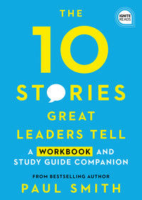 10 Stories Great Leaders Tell: A Workbook and Study Guide Companion (Workbook)