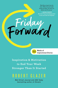 Friday Forward: Inspiration & Motivation to End Your Week Stronger Than It Started