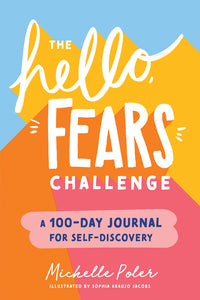 Hello, Fears Challenge: A 100-Day Journal for Self-Discovery