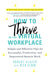 How to Thrive in the Virtual Workplace: Simple and Effective Tips for Successful, Productive, and Empowered Remote Work