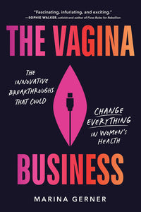 Vagina Business: The Innovative Breakthroughs That Could Change Everything in Women's Health