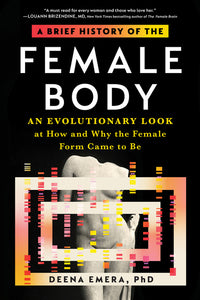 Brief History of the Female Body: An Evolutionary Look at How and Why the Female Form Came to Be