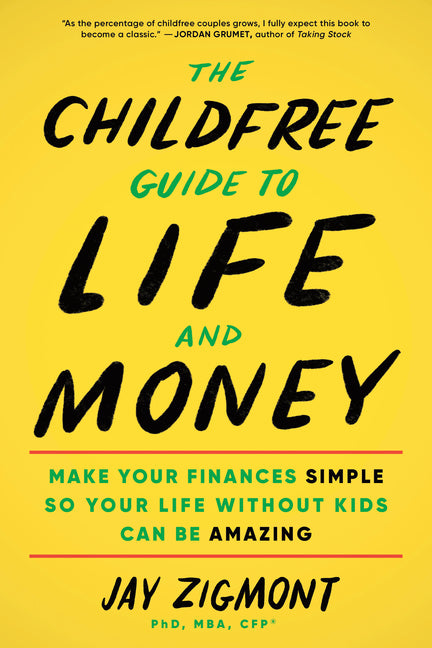 Childfree Guide to Life and Money: Make Your Finances Simple So Your Life Without Kids Can Be Amazing
