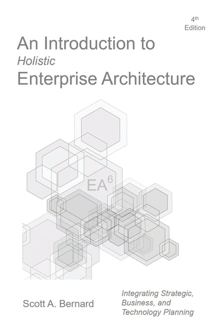 Introduction to Holistic Enterprise Architecture: Fourth Edition