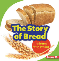 Story of Bread: It Starts with Wheat