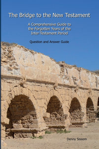 Bridge to the New Testament: A Comprehensive Guide to the Forgotten Years of the Inter-Testament Period: Question and Answer Guide