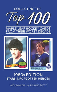 Collecting the Top 100 Maple Leaf Hockey Cards from their Worst Decade