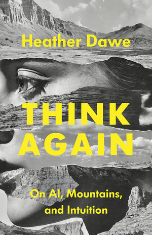 Think Again: On Ai, Mountains, and Intuition