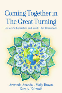 Coming Together in the Great Turning: Collective Liberation and Work That Reconnects