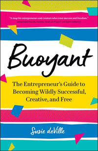 Buoyant: The Entrepreneur's Guide to Becoming Wildly Successful, Creative, and Free